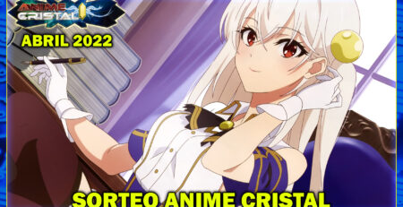 Sorteo Anime Cristal Abril 2022