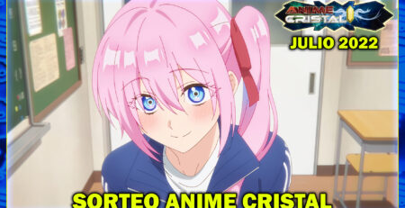 Sorteo Anime Cristal Julio 2022