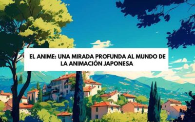El anime: una mirada profunda al mundo de la animación japonesa